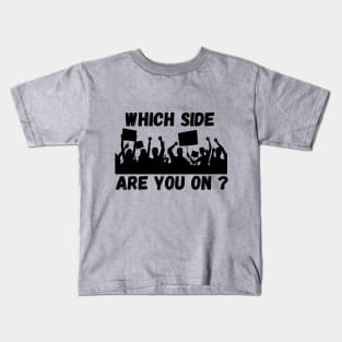 Which Side are you On? Kids T-Shirt